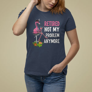 Retirement T Shirt For Women Retired Not My Problem Anymore Funny Flamingo TS09 Navy Printyourwear
