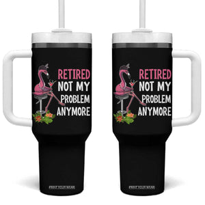 Retirement Tumbler With Handle Retired Not My Problem Anymore Funny Flamingo TS09 One Size: 40 oz Black Print Your Wear