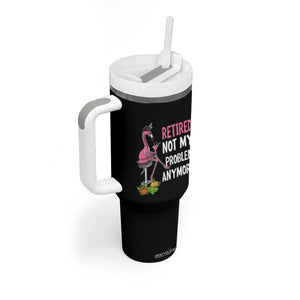 Retirement Tumbler With Handle Retired Not My Problem Anymore Funny Flamingo TS09 Print Your Wear
