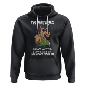 Retirement Hoodie Funny Horse Sunglass I'm Retired I Don't Have To I Don't Want To You Can't Make Me TS09 Black Printyourwear