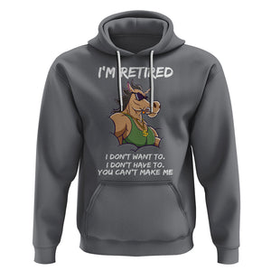 Retirement Hoodie Funny Horse Sunglass I'm Retired I Don't Have To I Don't Want To You Can't Make Me TS09 Charcoal Printyourwear