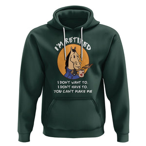Retirement Hoodie Funny Horse Drinking Coffee I'm Retired I Don't Have To I Don't Want To You Can't Make Me TS09 Dark Forest Green Printyourwear