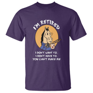 Retirement T Shirt Funny Horse Drinking Coffee I'm Retired I Don't Have To I Don't Want To You Can't Make Me TS09 Purple Printyourwear
