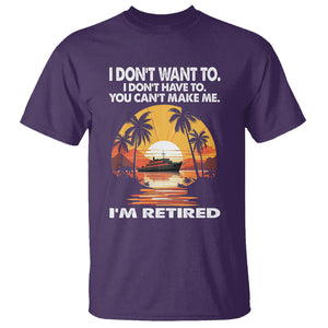 Retirement T Shirt I'm Retired I Don't Have To I Don't Want To You Can't Make Me TS09 Purple Printyourwear