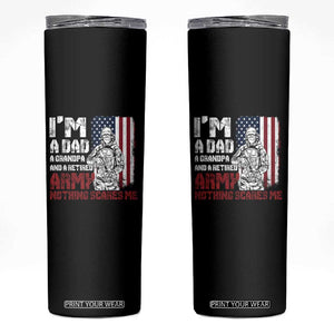 Funny Retirement Skinny Tumbler I'm A Dad A Grandpa And A Retired Army Nothing Scares Me TS09 Black Print Your Wear
