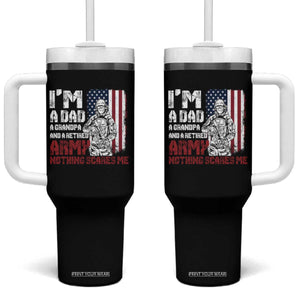 Funny Retirement Tumbler With Handle I'm A Dad A Grandpa And A Retired Army Nothing Scares Me TS09 One Size: 40 oz Black Print Your Wear