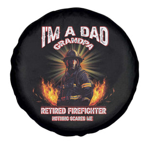 Retired Firefighter Spare Tire Cover I'm A Dad A Grandpa Nothing Scares Me Fireman Retirement TS09 Print Your Wear