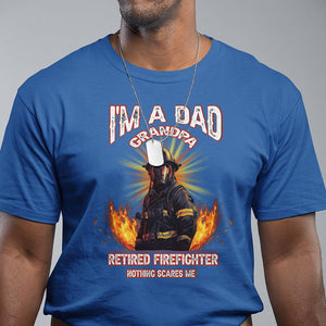 Retired Firefighter T Shirt I'm A Dad A Grandpa Nothing Scares Me Fireman Retirement TS09 Royal Blue Printyourwear