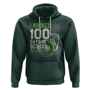 I Kicked 100 Days Of School Soccer Player Hoodie TS09 Dark Forest Green Printyourwear