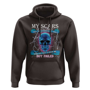 My Scars Tell A Story Hoodie Life Tried To Break Me But Failed TS09 Dark Chocolate Print Your Wear