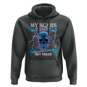 My Scars Tell A Story Hoodie Life Tried To Break Me But Failed TS09 Dark Heather Print Your Wear