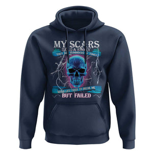 My Scars Tell A Story Hoodie Life Tried To Break Me But Failed TS09 Navy Print Your Wear