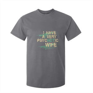 I Have A Very Psychotic Hot Wife Funny Quotes Word Play Pun T Shirt For Kid TS09 Charcoal Print Your Wear