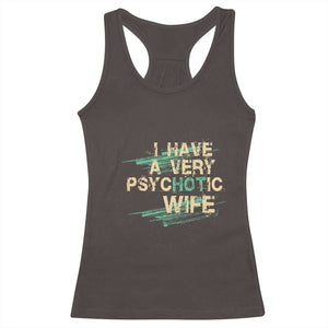 I Have A Very Psychotic Hot Wife Funny Quotes Word Play Pun Racerback Tank Top TS09 Dark Chocolate Print Your Wear