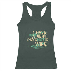 I Have A Very Psychotic Hot Wife Funny Quotes Word Play Pun Racerback Tank Top TS09 Dark Forest Green Print Your Wear