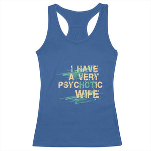 I Have A Very Psychotic Hot Wife Funny Quotes Word Play Pun Racerback Tank Top TS09 Royal Blue Print Your Wear