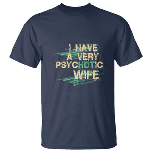 I Have A Very Psychotic Hot Wife Funny Quotes Word Play Pun T Shirt TS09 Navy Print Your Wear