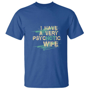 I Have A Very Psychotic Hot Wife Funny Quotes Word Play Pun T Shirt TS09 Royal Blue Print Your Wear