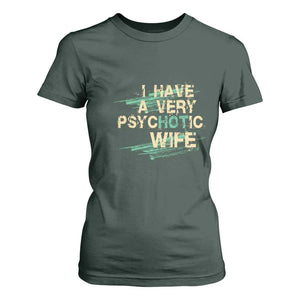 I Have A Very Psychotic Hot Wife Funny Quotes Word Play Pun T Shirt For Women TS09 Dark Forest Green Print Your Wear
