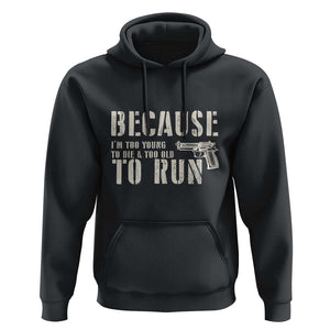 Funny Gun Owner Hoodie I'm Too Young To Die And Too Old To Run TS09 Black Print Your Wear