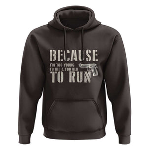 Funny Gun Owner Hoodie I'm Too Young To Die And Too Old To Run TS09 Dark Chocolate Print Your Wear