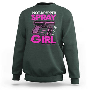 Funny Gun Owner Sweatshirt Not A Pepper Spray Kind Of Girl TS09 Dark Forest Green Print Your Wear