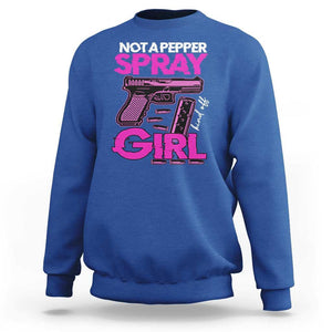 Funny Gun Owner Sweatshirt Not A Pepper Spray Kind Of Girl TS09 Royal Blue Print Your Wear