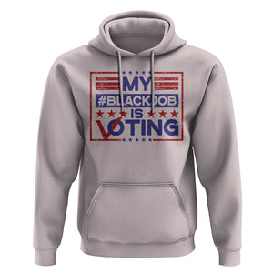 Funny US Election Hoodie Voting Is My Black Job TS09 Ice Gray Print Your Wear