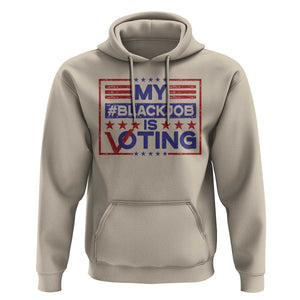 Funny US Election Hoodie Voting Is My Black Job TS09 Sand Print Your Wear