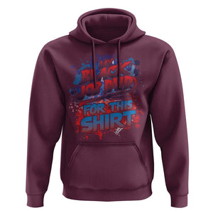 Funny My Black Job Paid For This Hoodie TS09 Maroon Print Your Wear