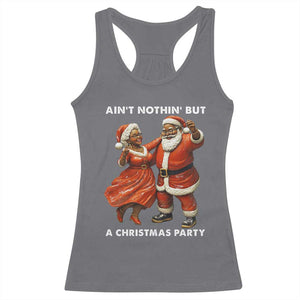 African American Christmas Racerback Tank Top Ain't Nothin' But A Christmas Party Mr Mrs Claus Dancing TS09 Charcoal Print Your Wear