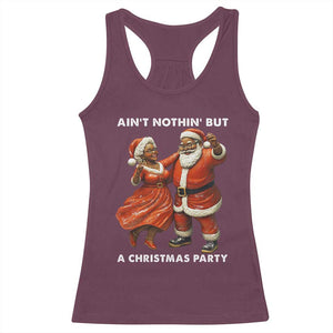 African American Christmas Racerback Tank Top Ain't Nothin' But A Christmas Party Mr Mrs Claus Dancing TS09 Maroon Print Your Wear