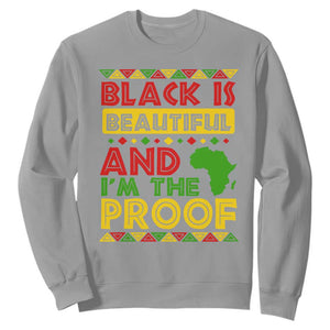 Black History Month Sweatshirt Black Is Beautiful And I'm The Proof TS09 Sport Gray Printyourwear