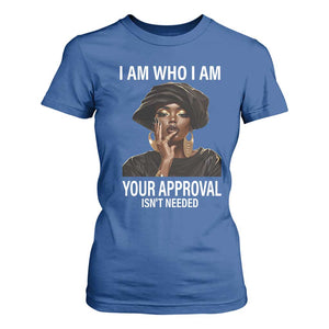 Black History Month T Shirt For Women I Am Who I Am Your Approval Isn't Needed TS09 Royal Blue Printyourwear