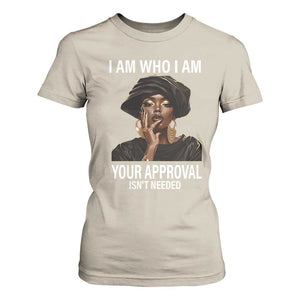 Black History Month T Shirt For Women I Am Who I Am Your Approval Isn't Needed TS09 Sand Printyourwear