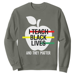 Black History Month Sweatshirt I Teach Black Lives And They Matter Black TS09 Military Green Printyourwear