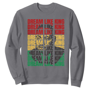 Martin Luther King Jr. Sweatshirt Dream Like King MLK Civil Rights Leaders Black History Month TS09 Charcoal Printyourwear