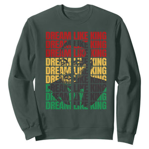 Martin Luther King Jr. Sweatshirt Dream Like King MLK Civil Rights Leaders Black History Month TS09 Dark Forest Green Printyourwear
