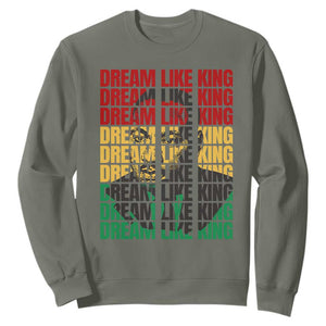Martin Luther King Jr. Sweatshirt Dream Like King MLK Civil Rights Leaders Black History Month TS09 Military Green Printyourwear