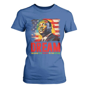 Martin Luther King Jr. T Shirt For Women Dream Because It is The Key To The Future MLK BHM Black Pride TS09 Royal Blue Print Your Wear