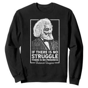 Frederick Douglass Sweatshirt If There Is No Struggle There Is No Progress Black History Month TS09 Black Printyourwear