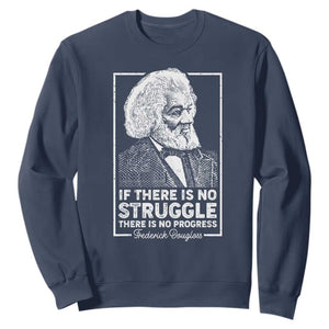 Frederick Douglass Sweatshirt If There Is No Struggle There Is No Progress Black History Month TS09 Navy Printyourwear