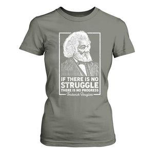 Frederick Douglass T Shirt For Women If There Is No Struggle There Is No Progress Black Civil Rights BHM TS09 Military Green Print Your Wear