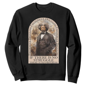 Frederick Douglass Sweatshirt If There Is No Struggle There Is No Progress Black History Month TS09 Black Printyourwear