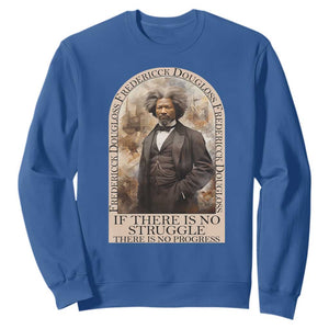 Frederick Douglass Sweatshirt If There Is No Struggle There Is No Progress Black History Month TS09 Royal Blue Printyourwear