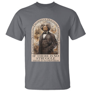 Frederick Douglass T Shirt If There Is No Struggle There Is No Progress Black History Month TS09 Charcoal Printyourwear