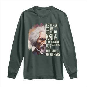 Frederick Douglass Long Sleeve Shirt I Prefer To Be True To Myself Even At The Hazaro Of Incurring The Ridicule Of Others BHM TS09 Dark Forest Green Print Your Wear