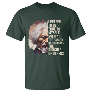 Frederick Douglass T Shirt I Prefer To Be True To Myself Even At The Hazaro Of Incurring The Ridicule Of Others Black History Month TS09 Dark Forest Green Printyourwear