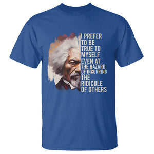 Frederick Douglass T Shirt I Prefer To Be True To Myself Even At The Hazaro Of Incurring The Ridicule Of Others Black History Month TS09 Royal Blue Printyourwear