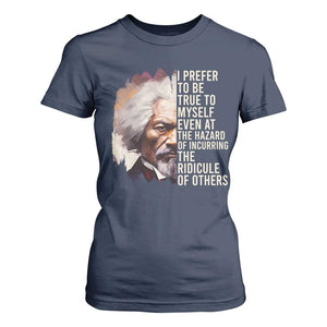 Frederick Douglass T Shirt For Women I Prefer To Be True To Myself Even At The Hazaro Of Incurring The Ridicule Of Others BHM TS09 Navy Print Your Wear